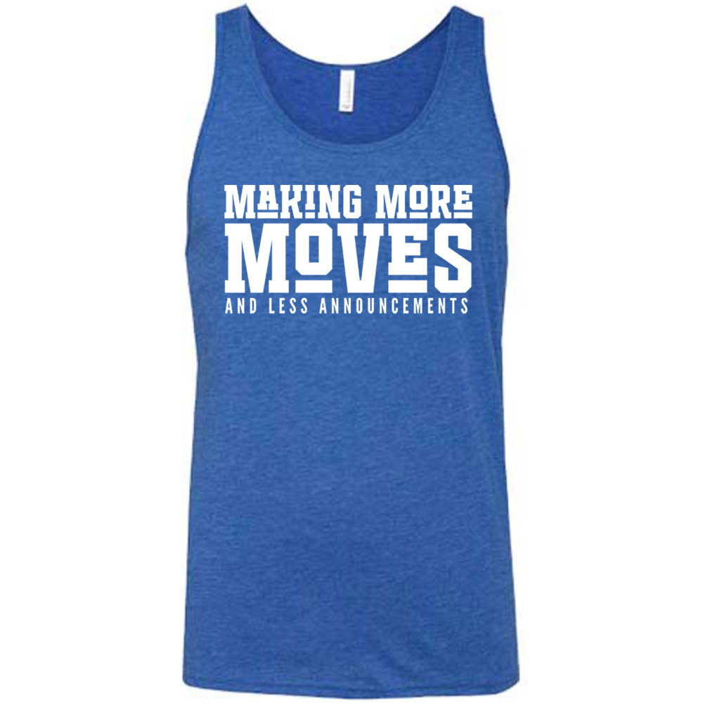 Blue Unisex Tank with Making More Moves and Less Announcements in White Lettering