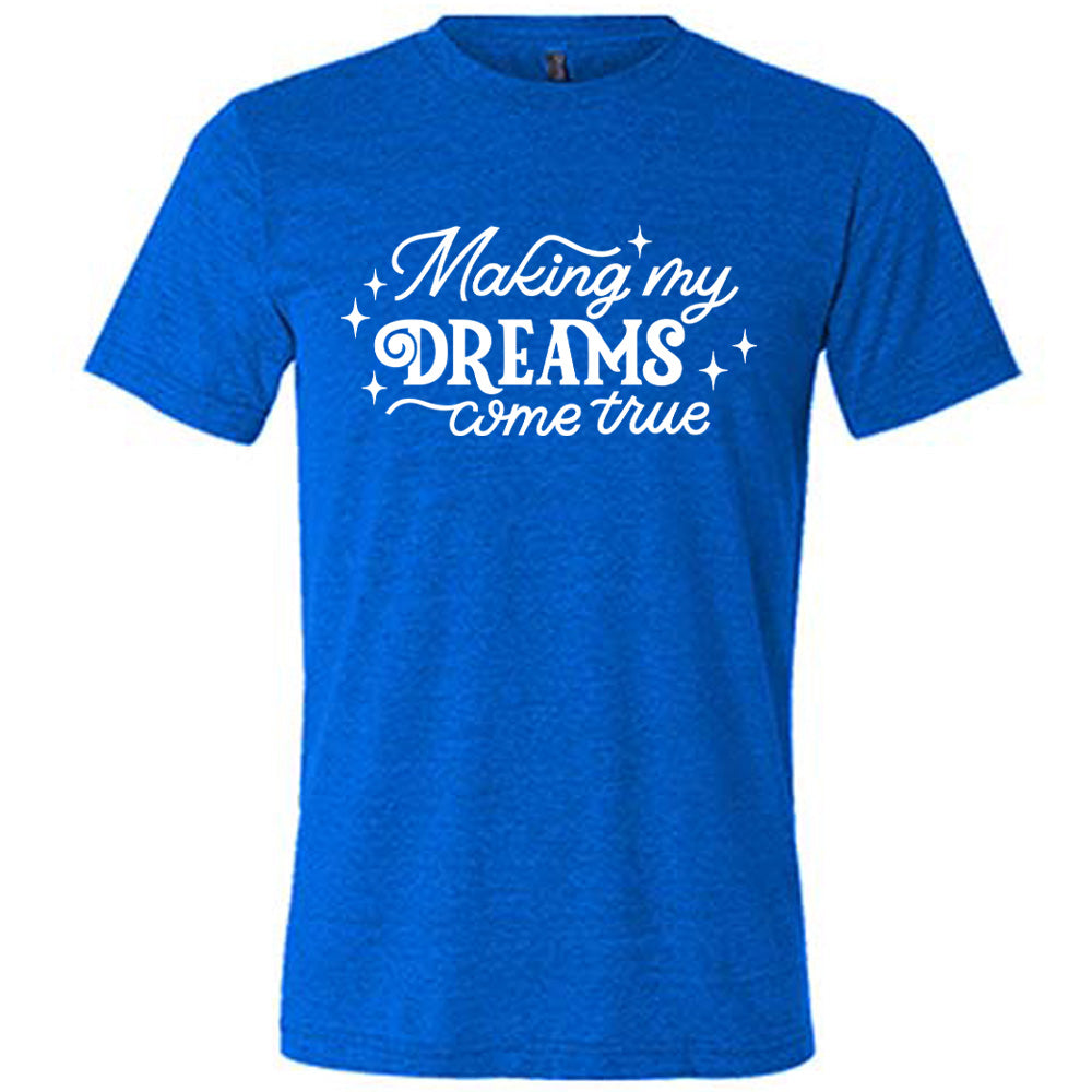 blue unisex tee with the words "making my dreams come true" on it, with a few little stars around it