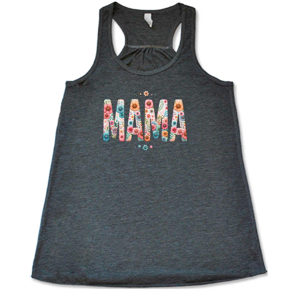Grey colored flowy tank with a floral patterned graphic on it that says "MAMA"