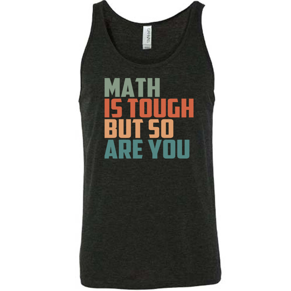 Black colored tank with graphic on it that says "Math Is Tough But So Are You"