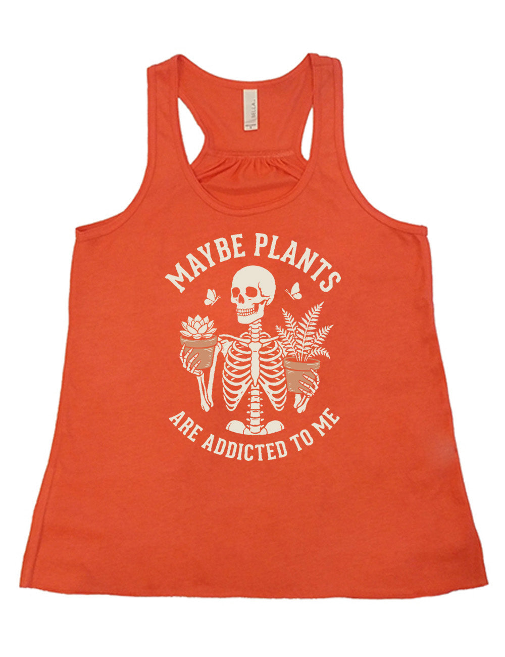 coral flowy racerback tank with the graphic of a skeleton, torso up, holding a houseplant in each hand, with the words around this saying "maybe plants are addicted to me"