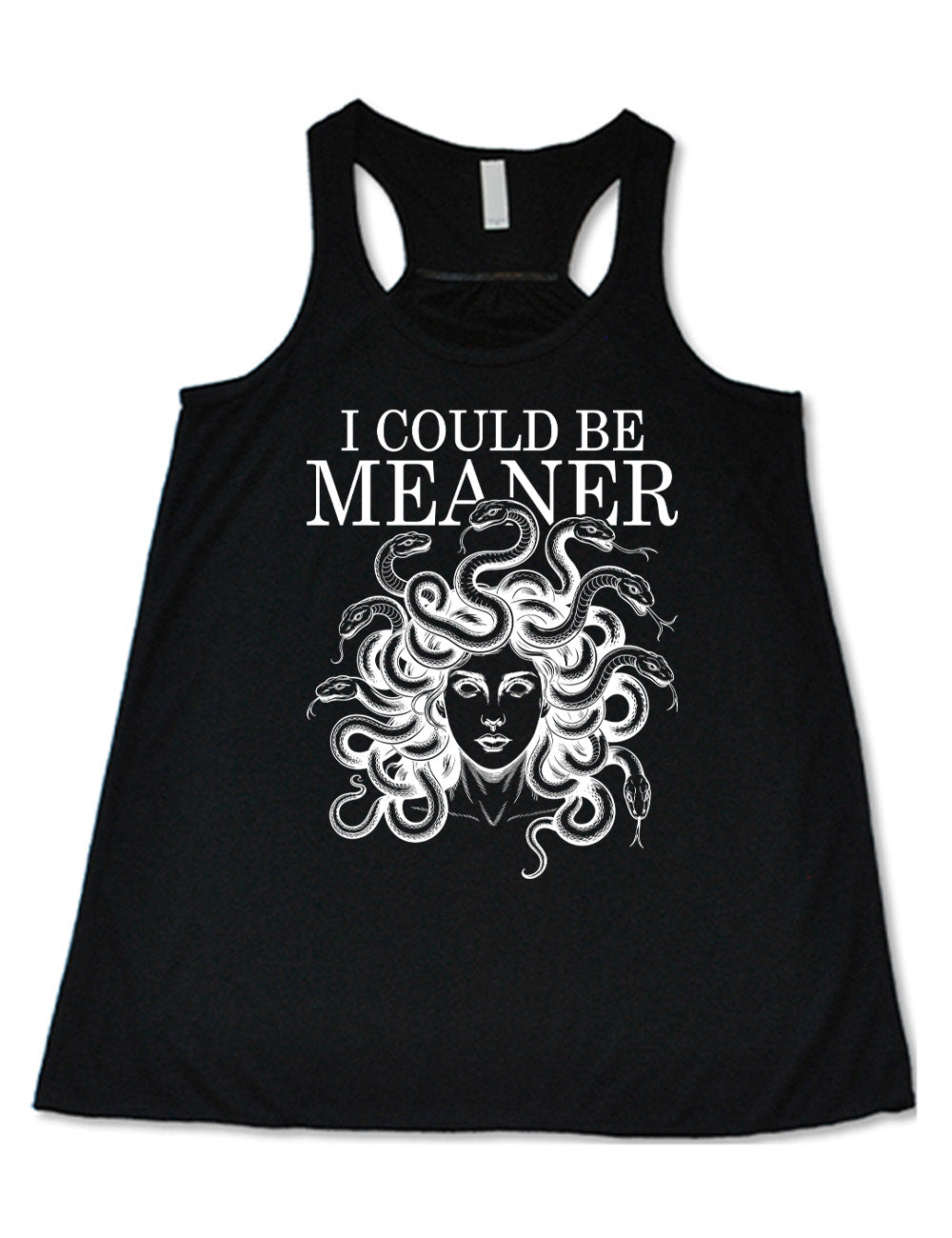 black flowy racerback tank with the graphic of snake-haired medusa, with the words above it saying "I could be meaner"