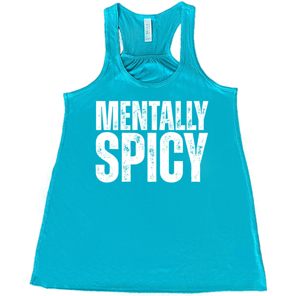 teal racerback flowy tank with the words "mentally spice" on it