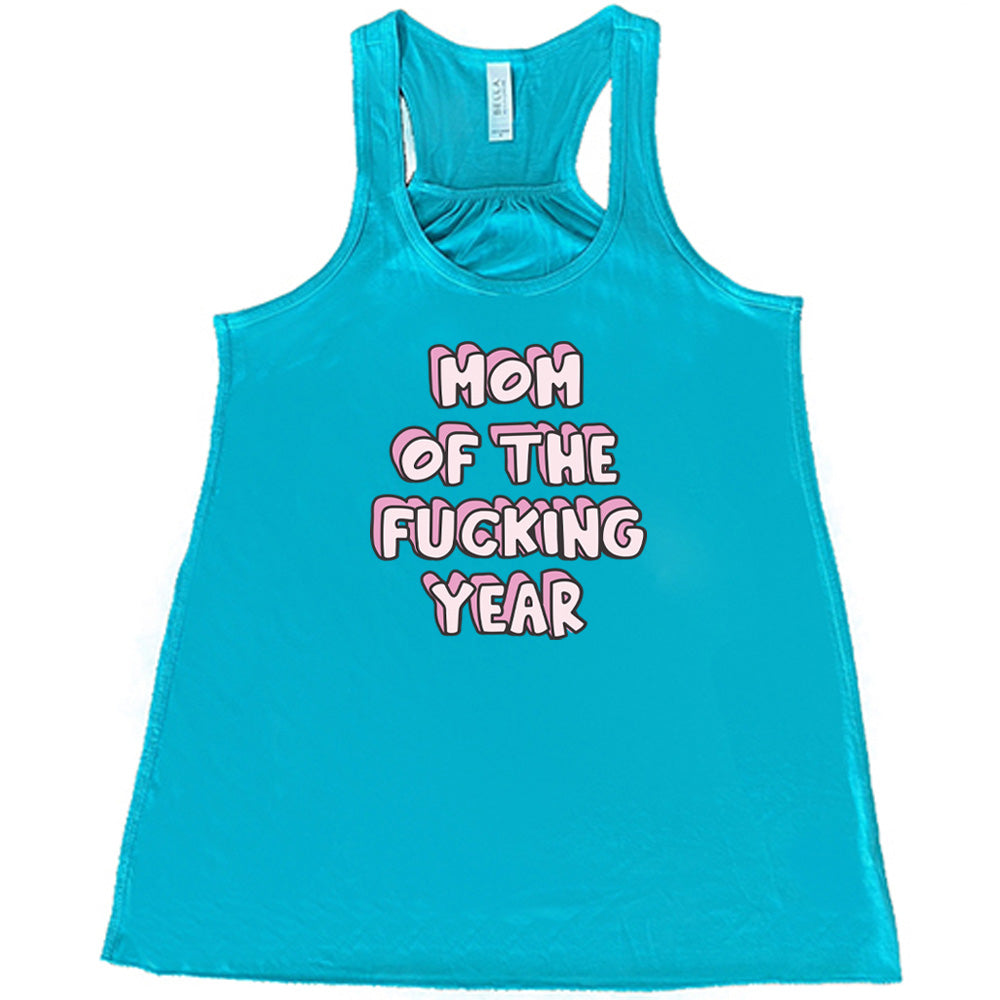 Teal colored flowy tank with a graphic on it that says "Mom of the Fucking Year"