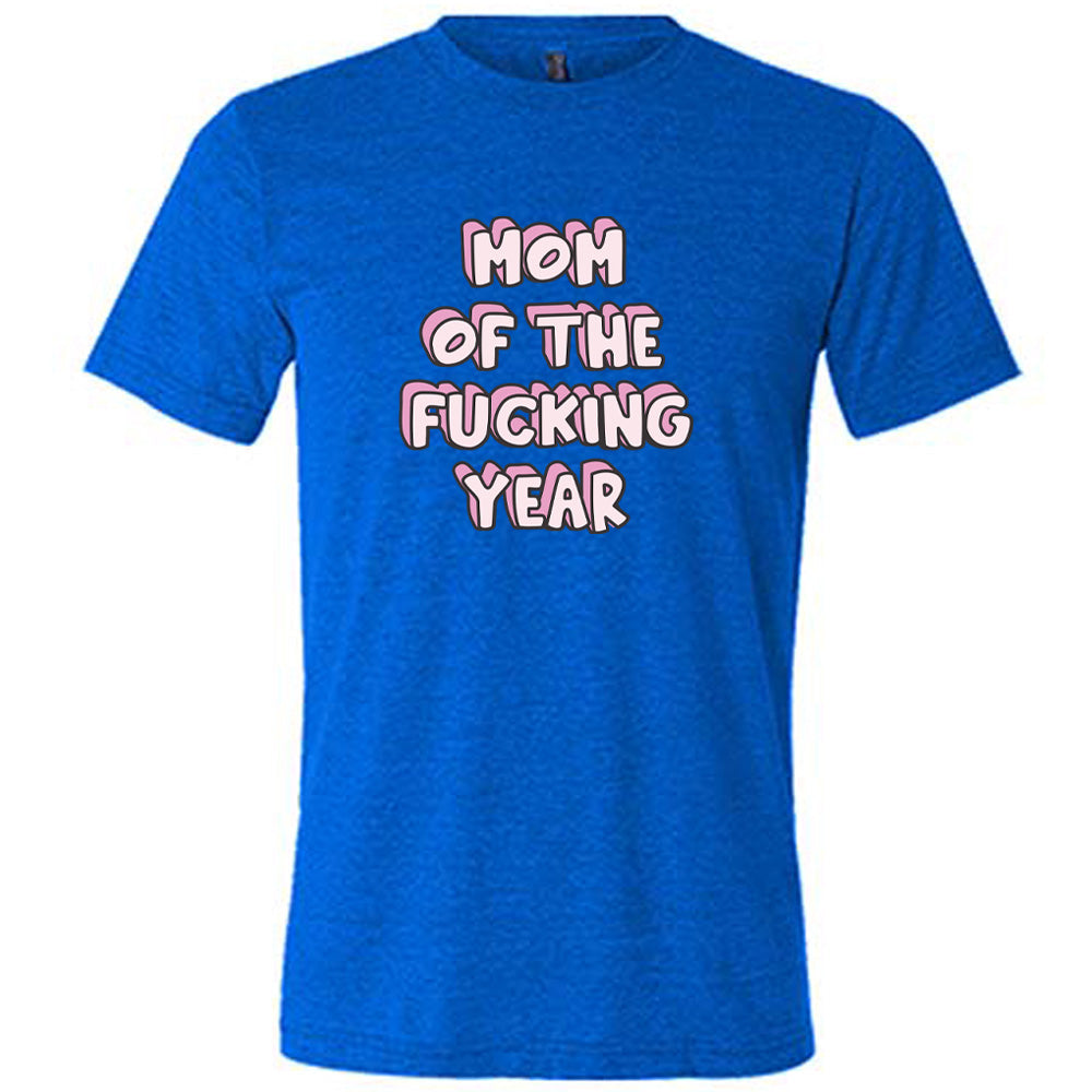 Blue colored shirt with a graphic on it that says "Mom of the Fucking Year"