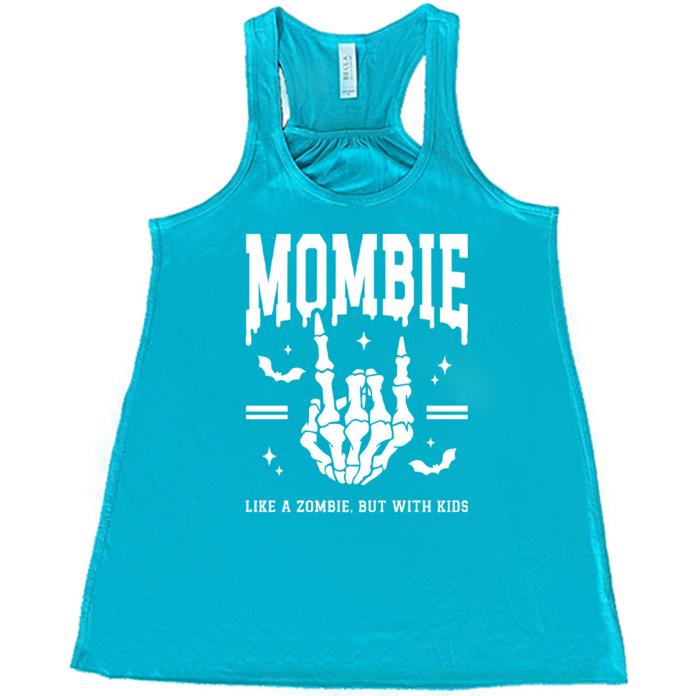 teal racerback flowy tank with the big word "mombie" on it, with the graphic of a skeletal hand giving the rocker sign, with a couple bats and a number of little stars, and two equal signs, with small words underneath it all saying "like a zombie, but with kids"
