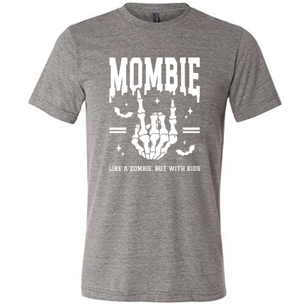 grey unisex tee with the big word "mombie" on it, with the graphic of a skeletal hand giving the rocker sign, with a couple bats and a number of little stars, and two equal signs, with small words underneath it all saying "like a zombie, but with kids"