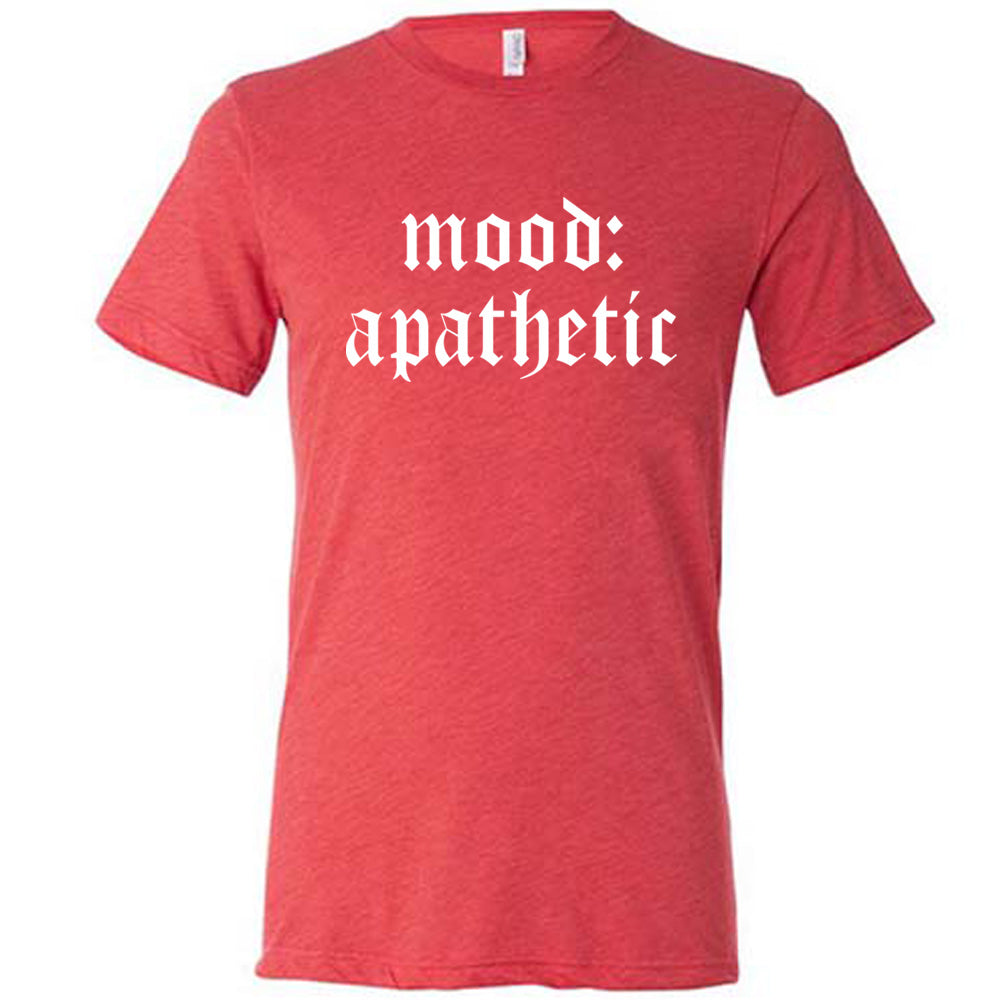 red shirt with the text "Mood: Apathetic" on it