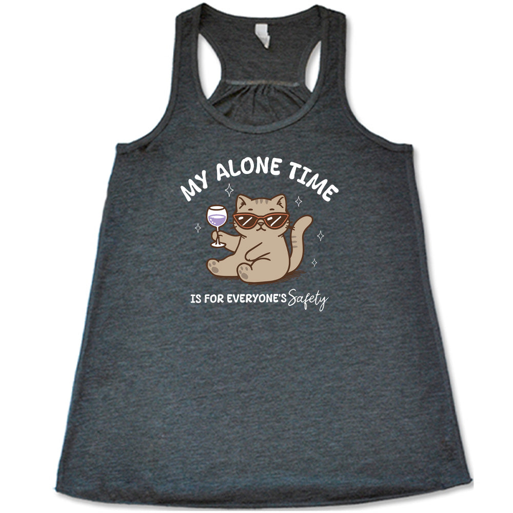 Grey colored flowy tank with a cat holding a wine glass graphic on it that says "My Alone Time Is For Everyone's Safety"