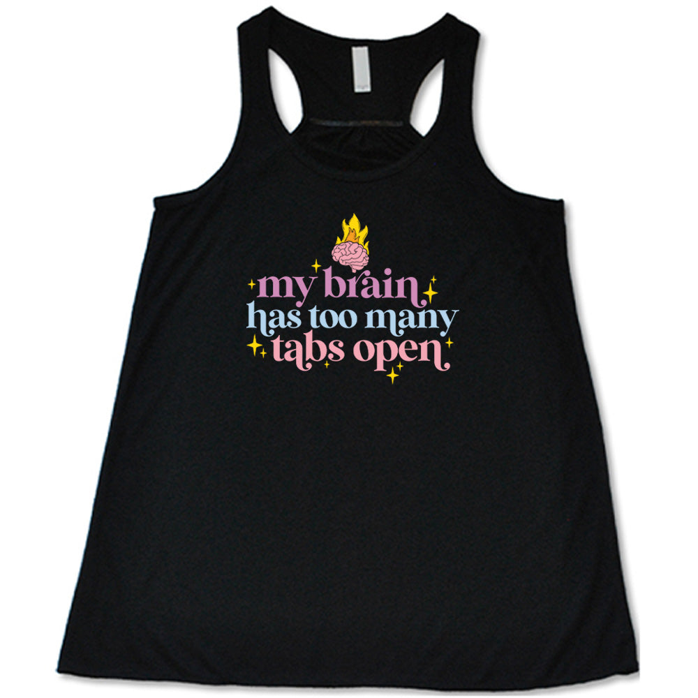 Black colored flowy tank with a flaming brain graphic on it that says "My Brain Has Too Many Tabs Open"
