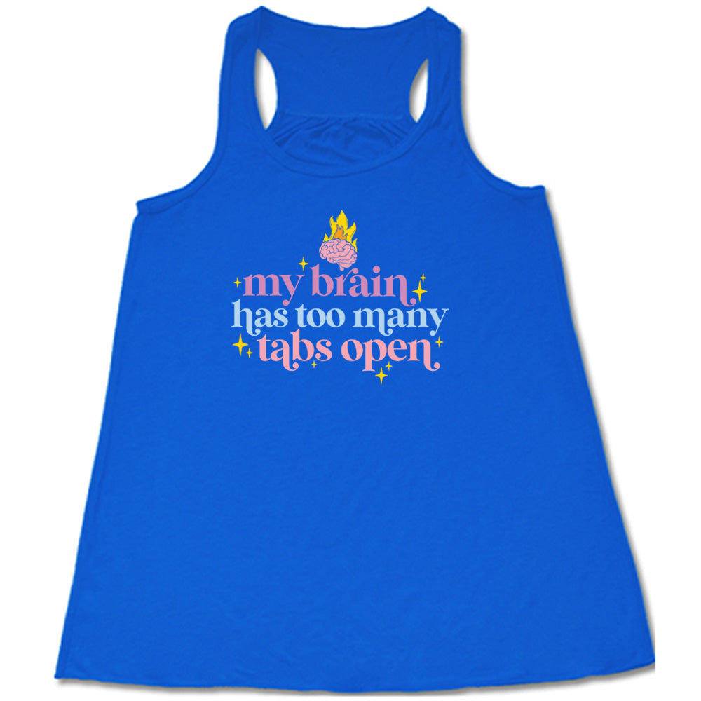 Blue colored flowy tank with a flaming brain graphic on it that says "My Brain Has Too Many Tabs Open"