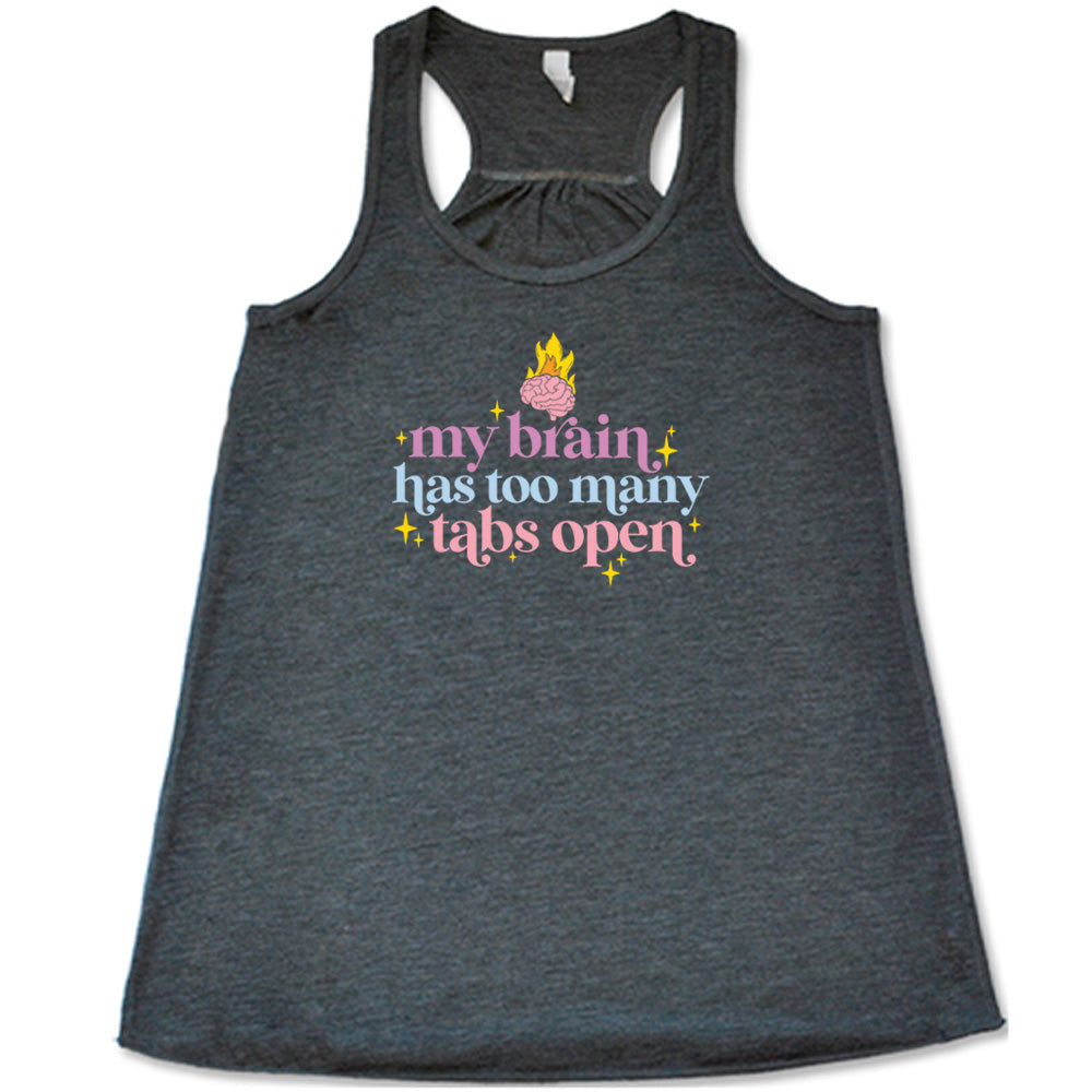 Grey colored flowy tank with a flaming brain graphic on it that says "My Brain Has Too Many Tabs Open"
