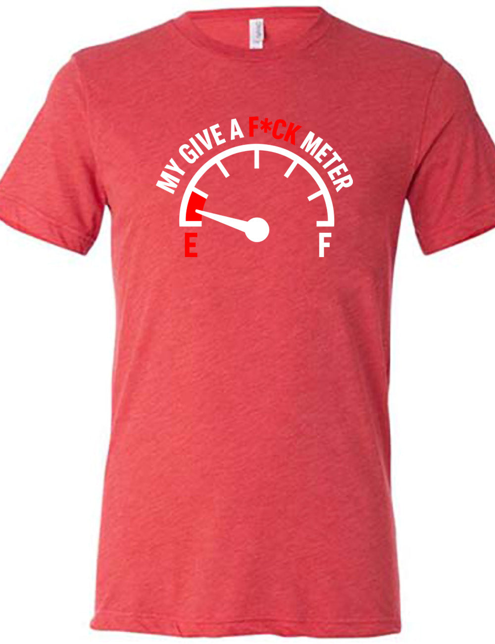 red unisex tee with the graphic of a fuel gauge, with the marker on empty, and the words arching over the meter saying "my give a f*ck meter"