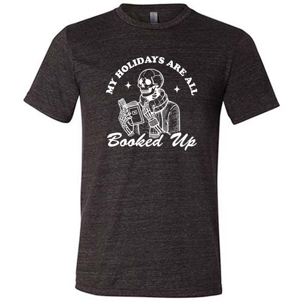 My Holidays Are All Booked Up Shirt Unisex