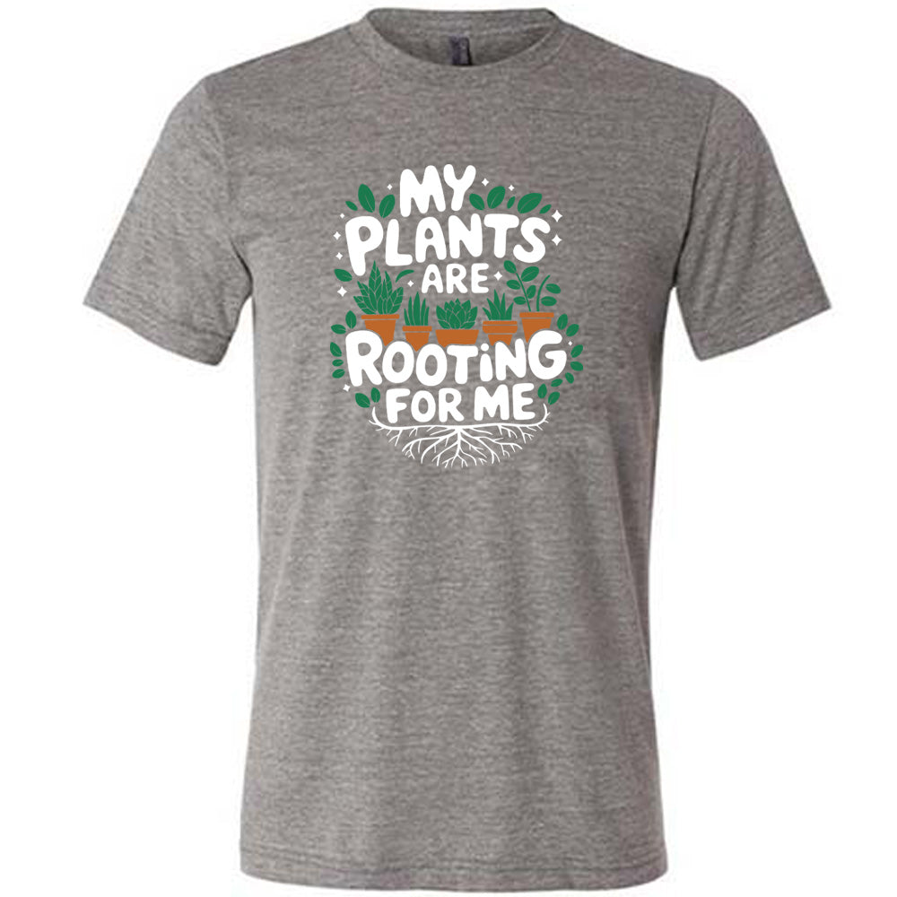 Grey colored shirt with a potted plants and roots graphic on it that says "My Plants Are Rooting For Me"