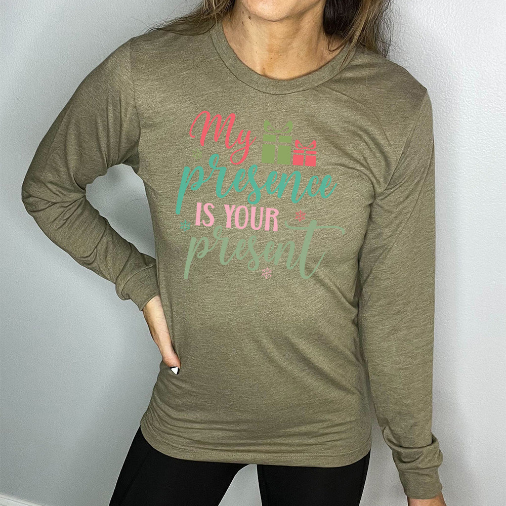 heather olive long sleeve with the words "my presence is your present" with two little present images