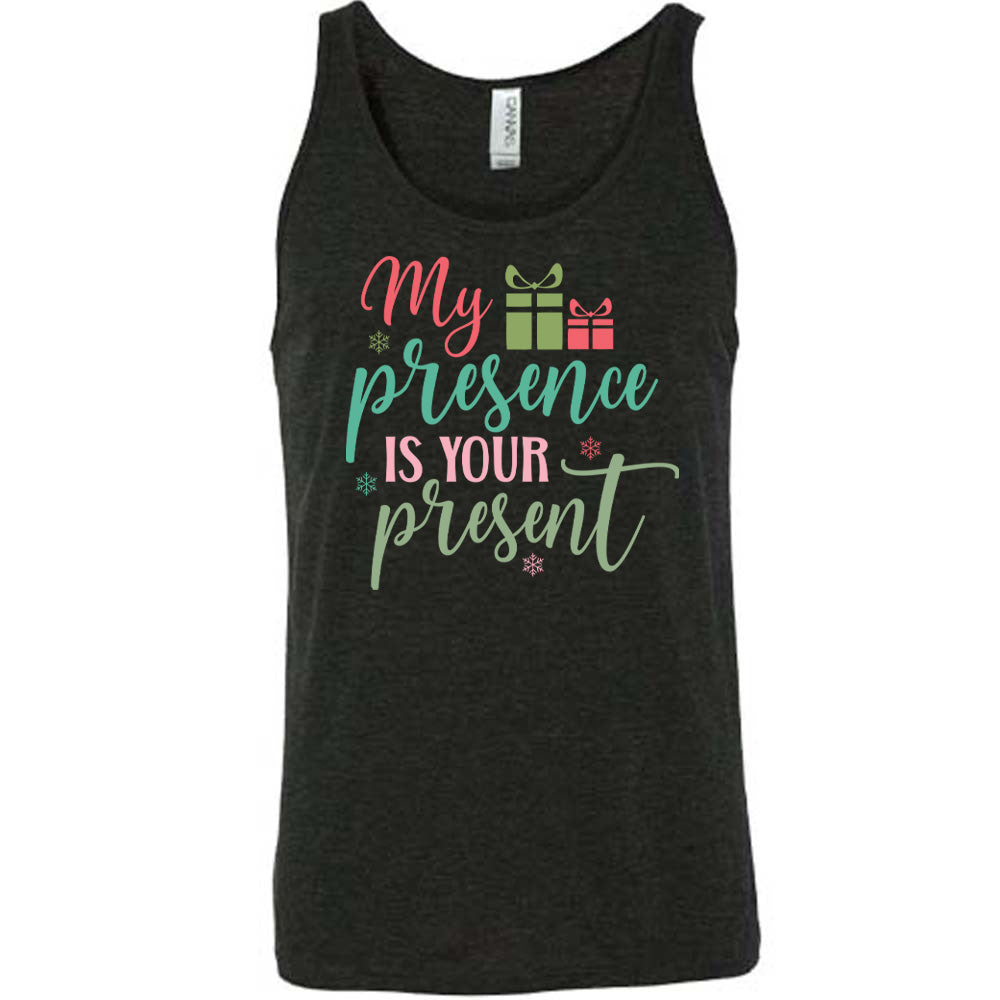 My Presence Is Your Present Shirt Unisex