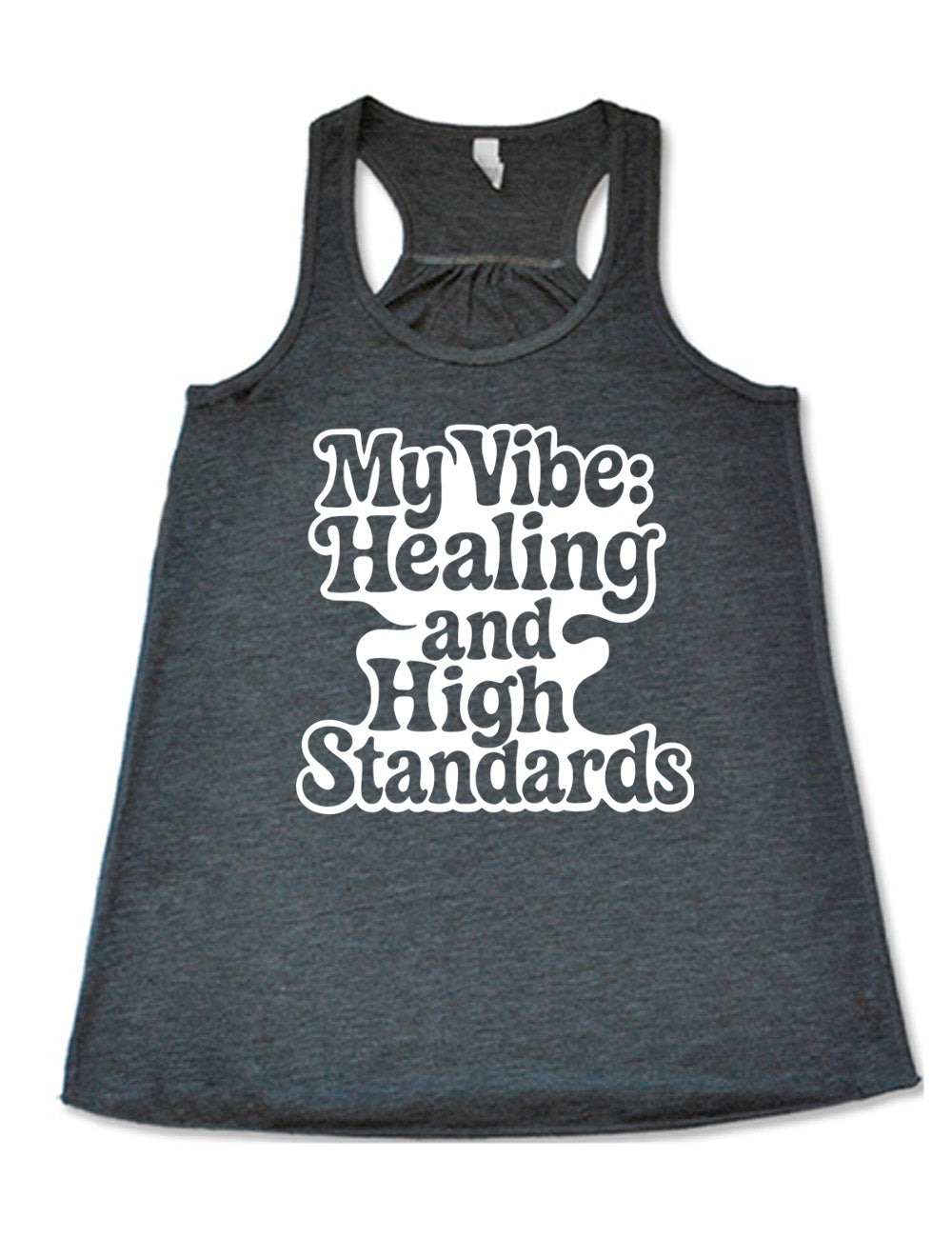 grey racerback flowy tank with the words "my vibe: healing and high standards" on it