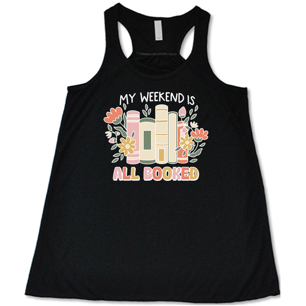 Black colored flowy tank with books and flowers graphic on it that says "My Weekend Is All Booked"