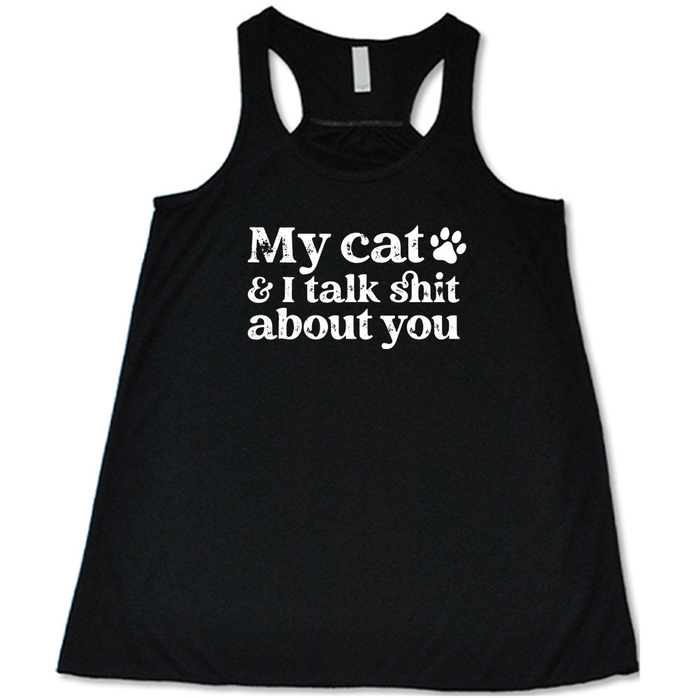 My Cat And I Talk Shit About You Shirt – Constantly Varied Gear