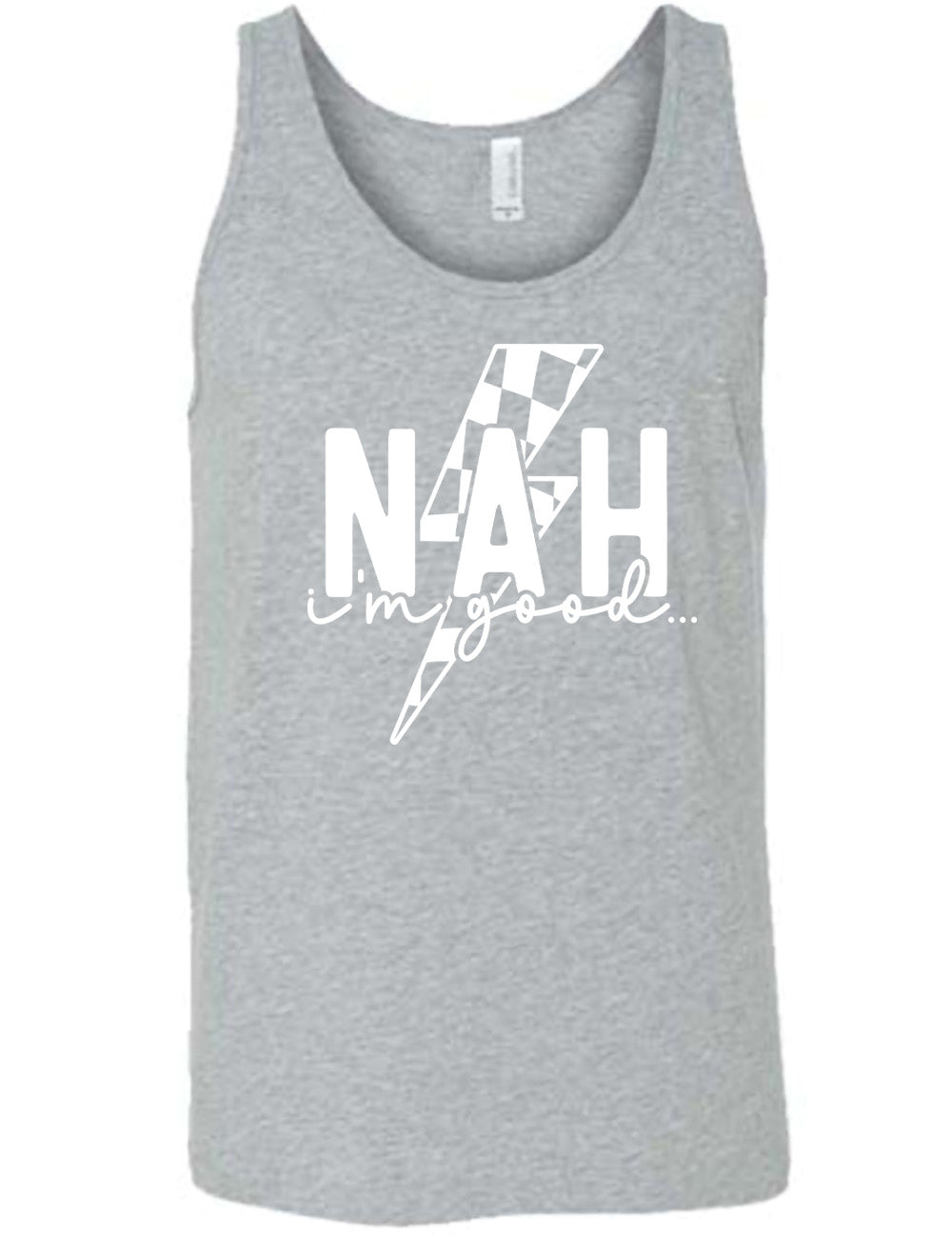 grey unisex tank with the large word "NAH" and small lowercase cursive words underneath saying "i'm good", and the graphic of a checkered lightning bolt behind the words