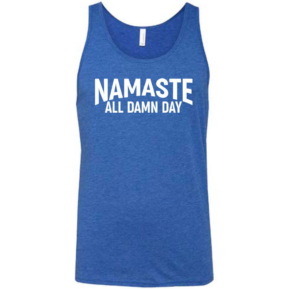 blue unisex tank with the words "Namaste all damn day" on it