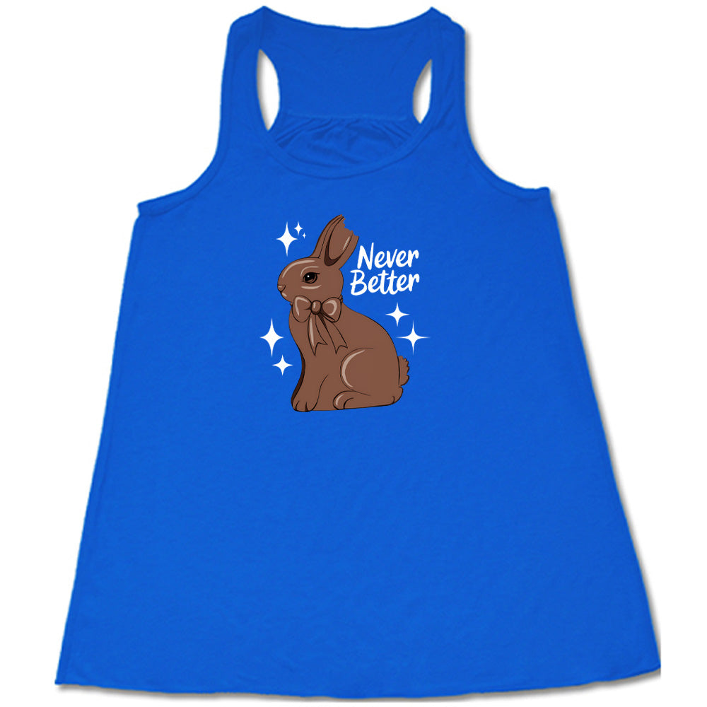 Blue colored flowy tank with a chocolate bunny graphic on it that says "Never Better"