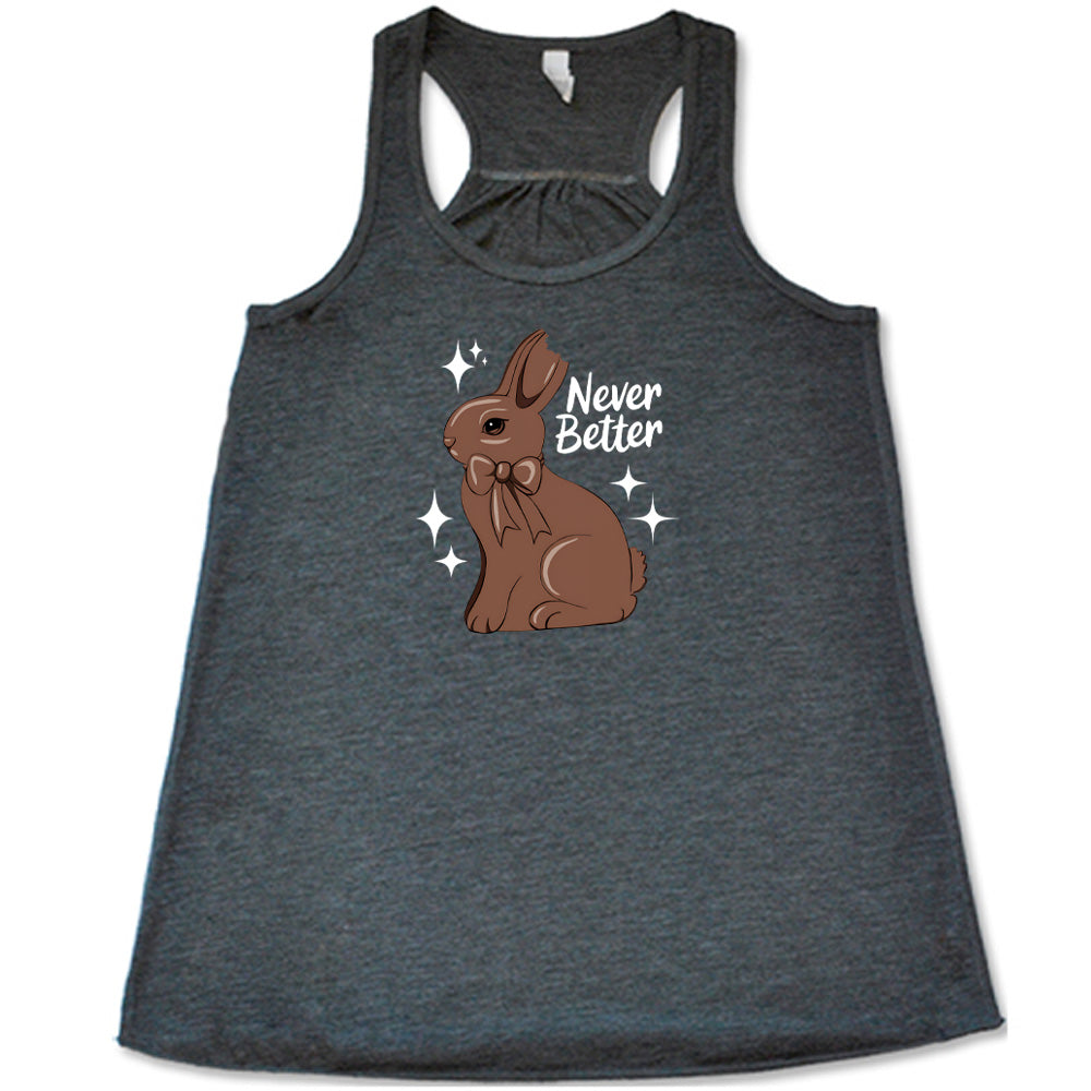 Grey colored flowy tank with a chocolate bunny graphic on it that says "Never Better"