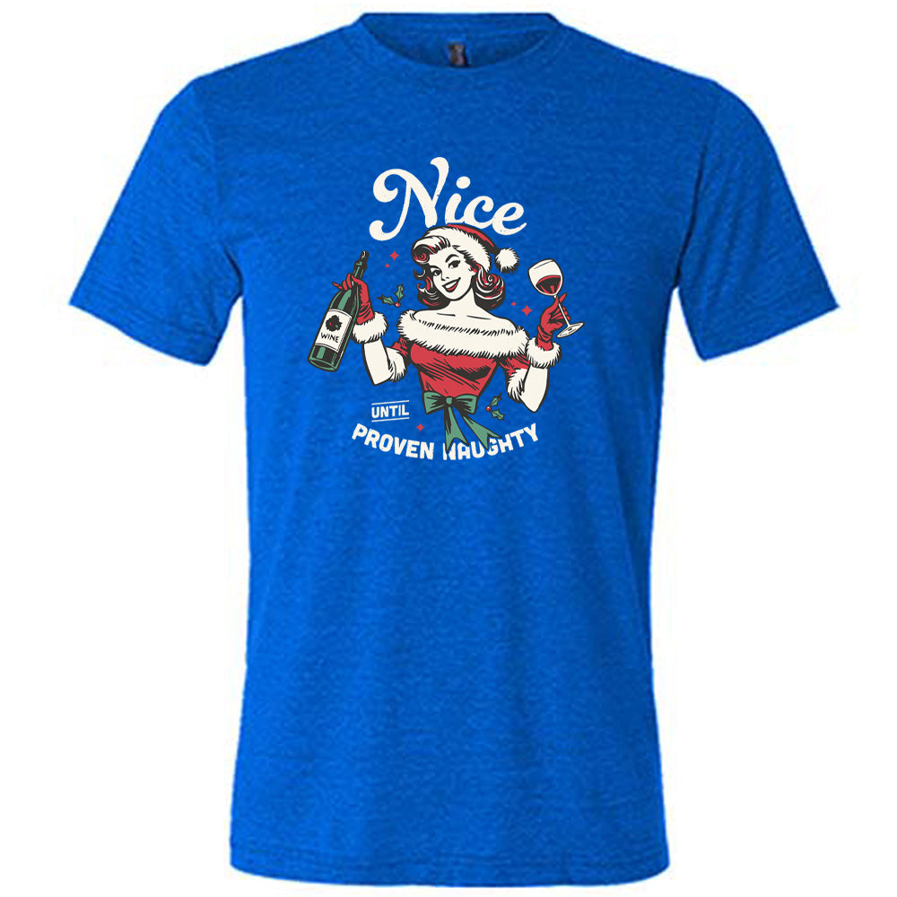 Nice Until Proven Naughty Shirt Unisex