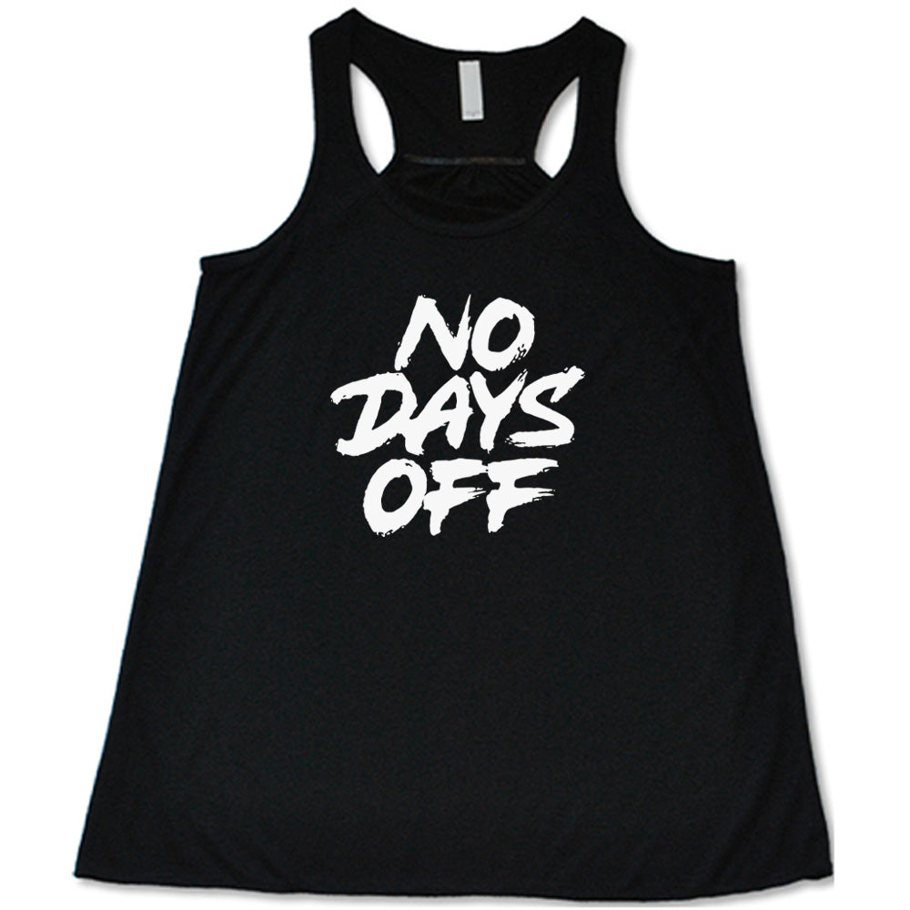 black shirt with the text "No Days Off" on it