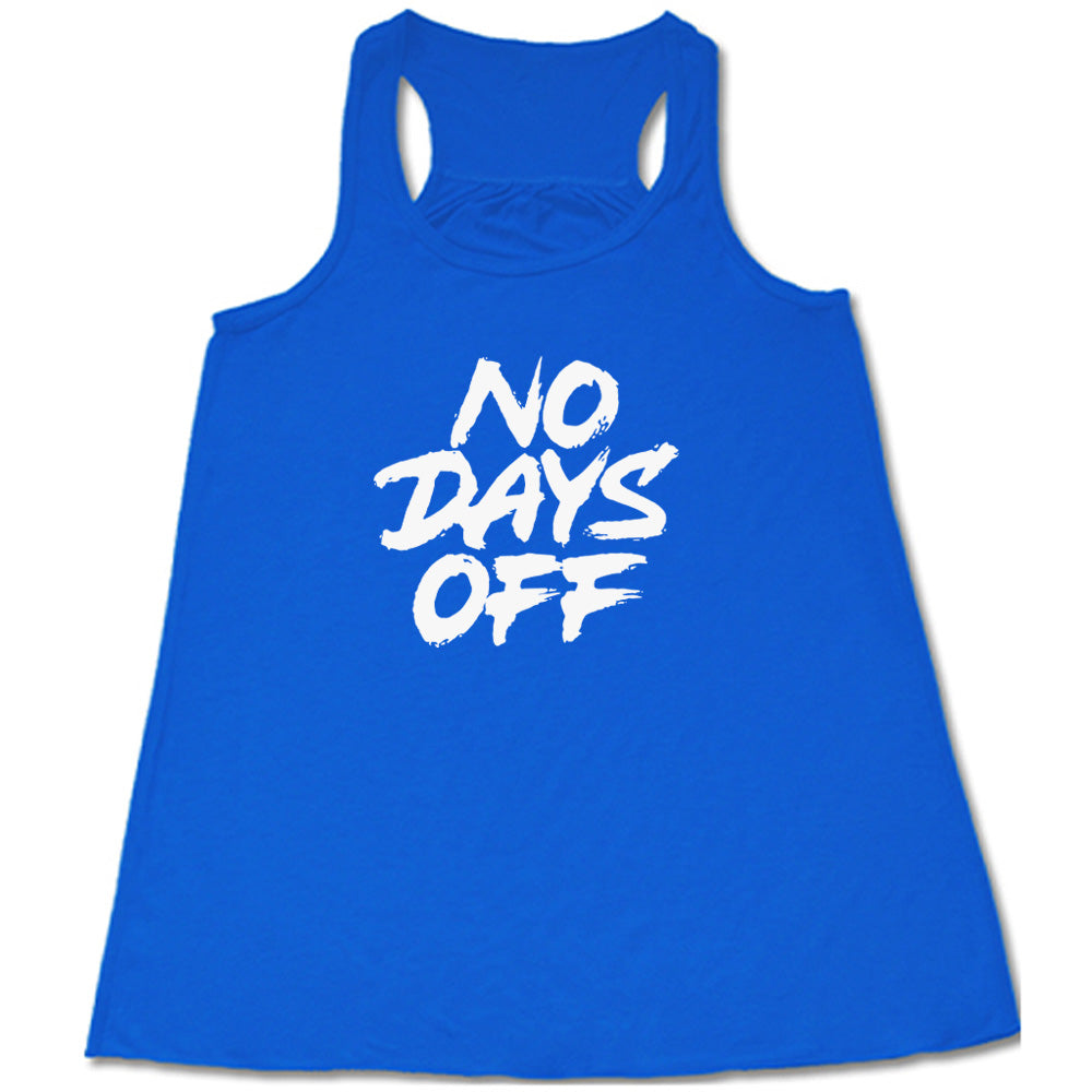 blue shirt with the text "No Days Off" on it