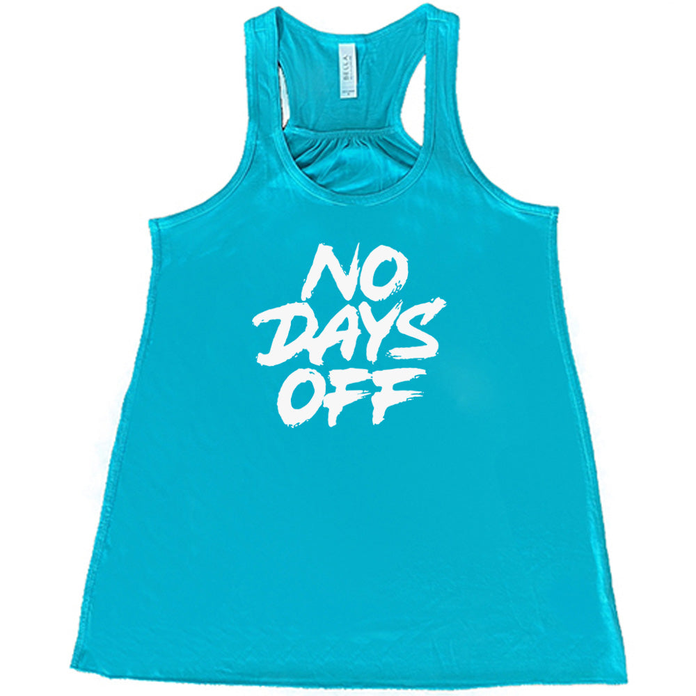 teal shirt with the text "No Days Off" on it
