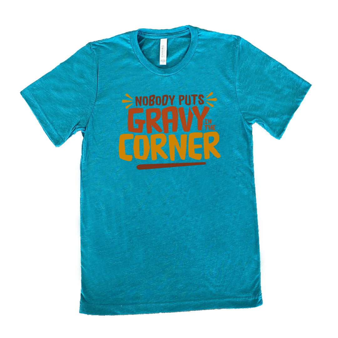 Nobody Puts Gravy In The Corner Shirt Unisex