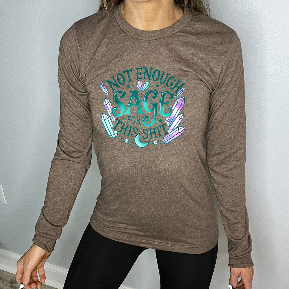 heather brown long sleeve shirt with the text "Not Enough Sage For This Shit" on it, with many crystal graphics, and a small moon