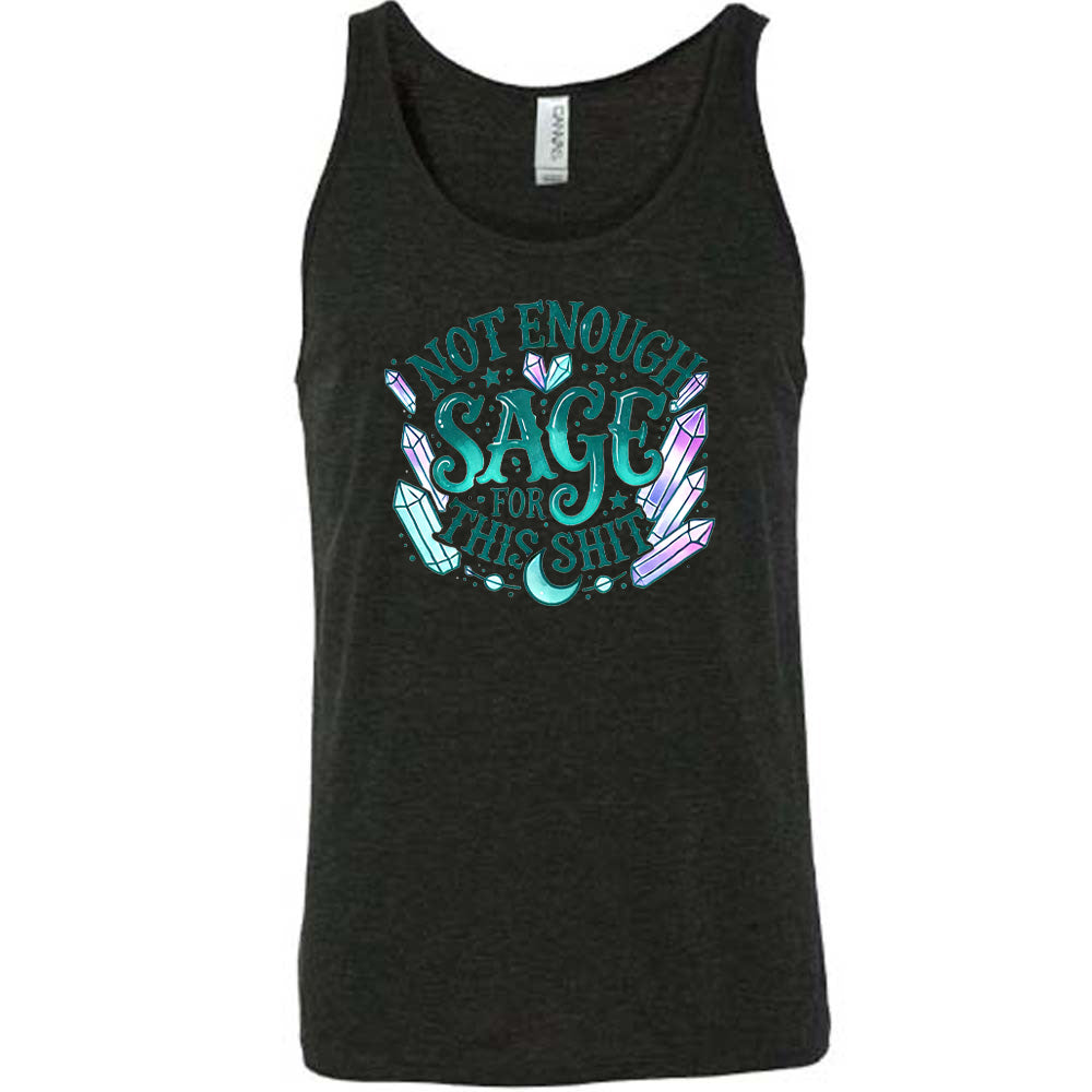 black shirt with the text "Not Enough Sage For This Shit" on it