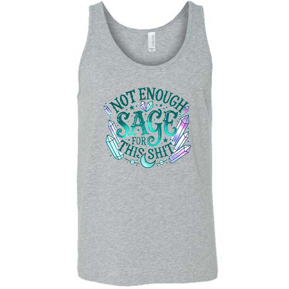 grey shirt with the text "Not Enough Sage For This Shit" on it