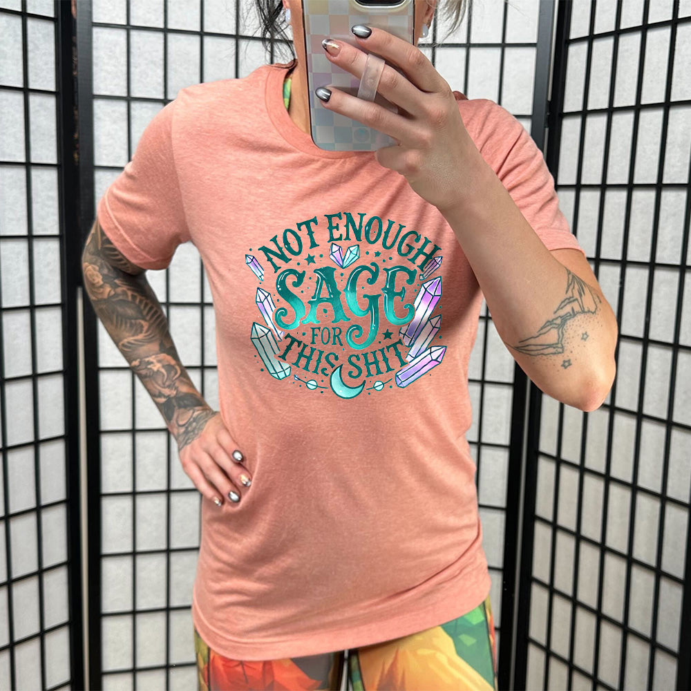 coral shirt with the text "Not Enough Sage For This Shit" on it