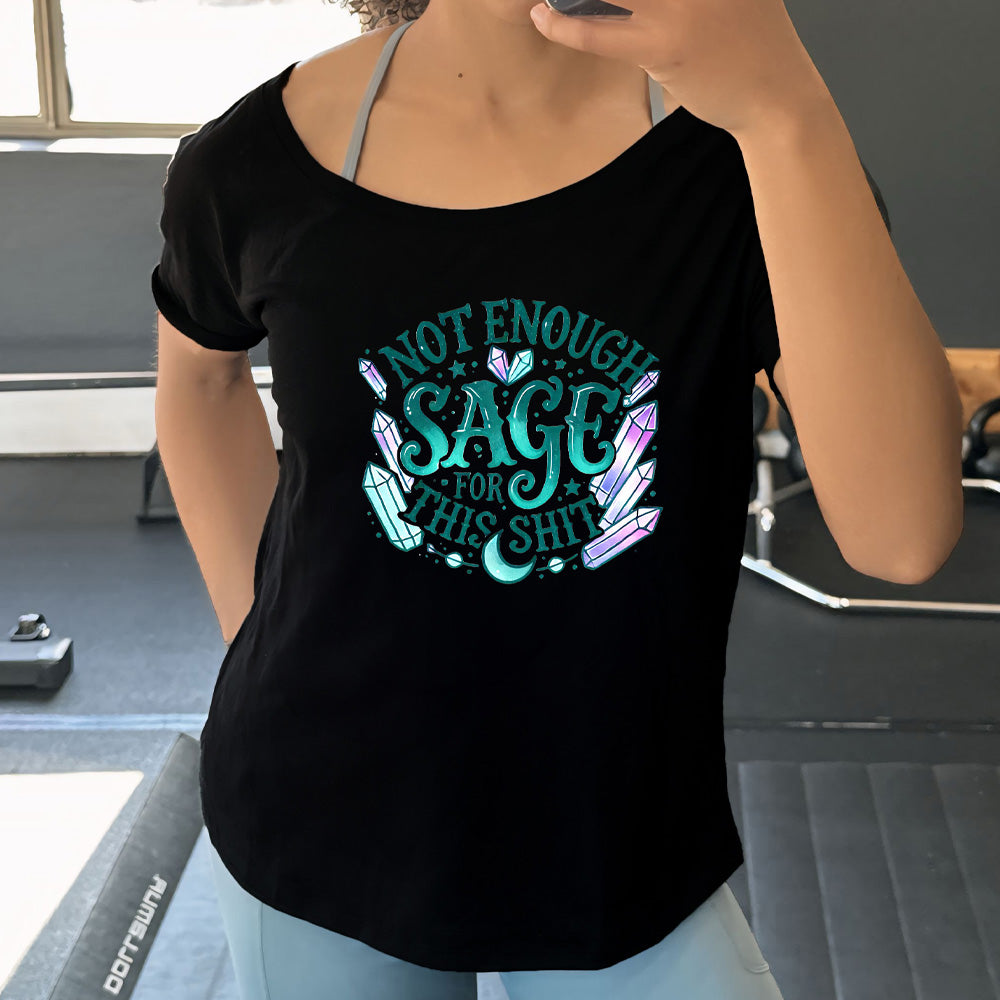 black slouchy shirt with the text "Not Enough Sage For This Shit" on it