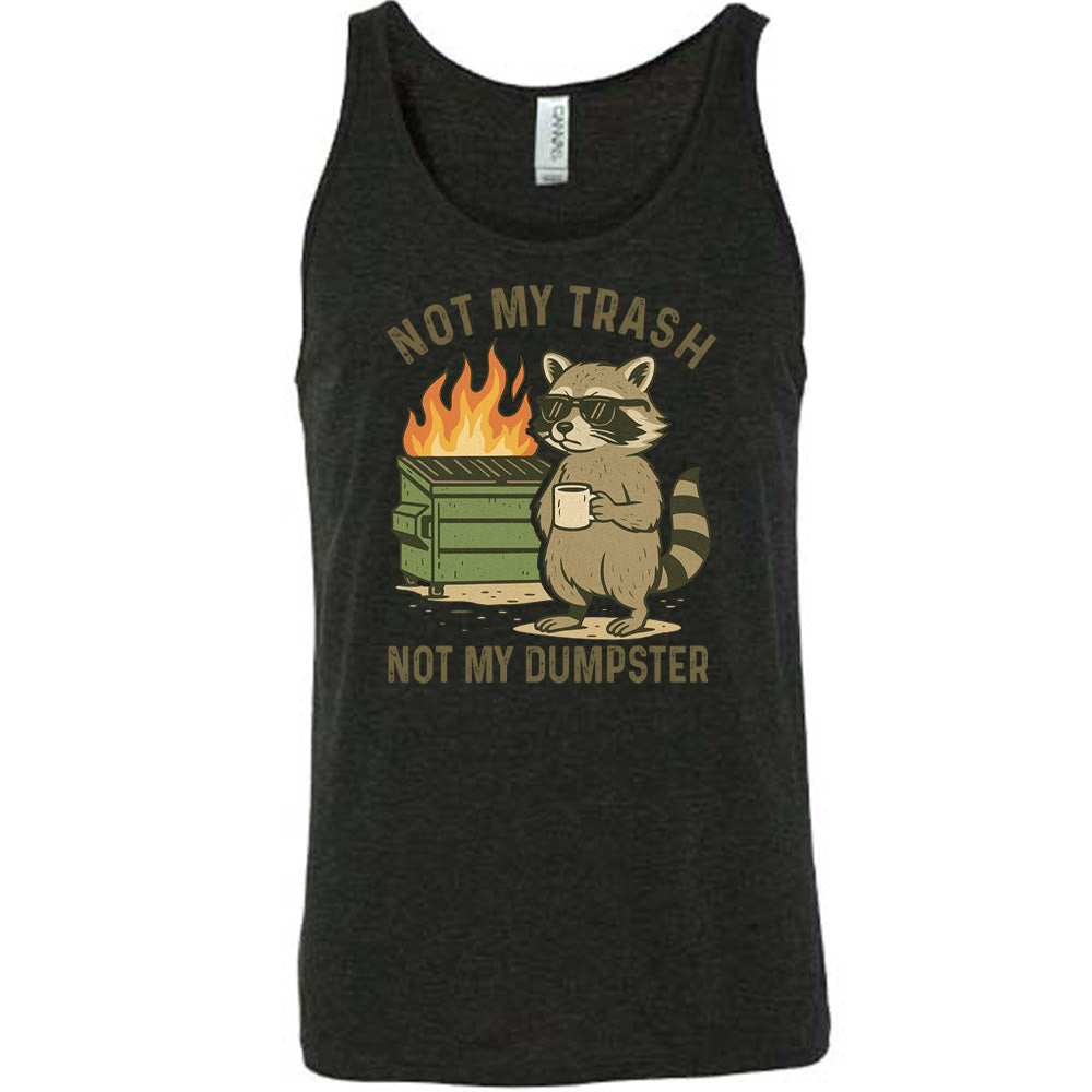 Black Unisex Tank, with wording Not My Trash Not My Dumpster, image of racoon with sunglasses and coffee as well as a dumpster that is on fire