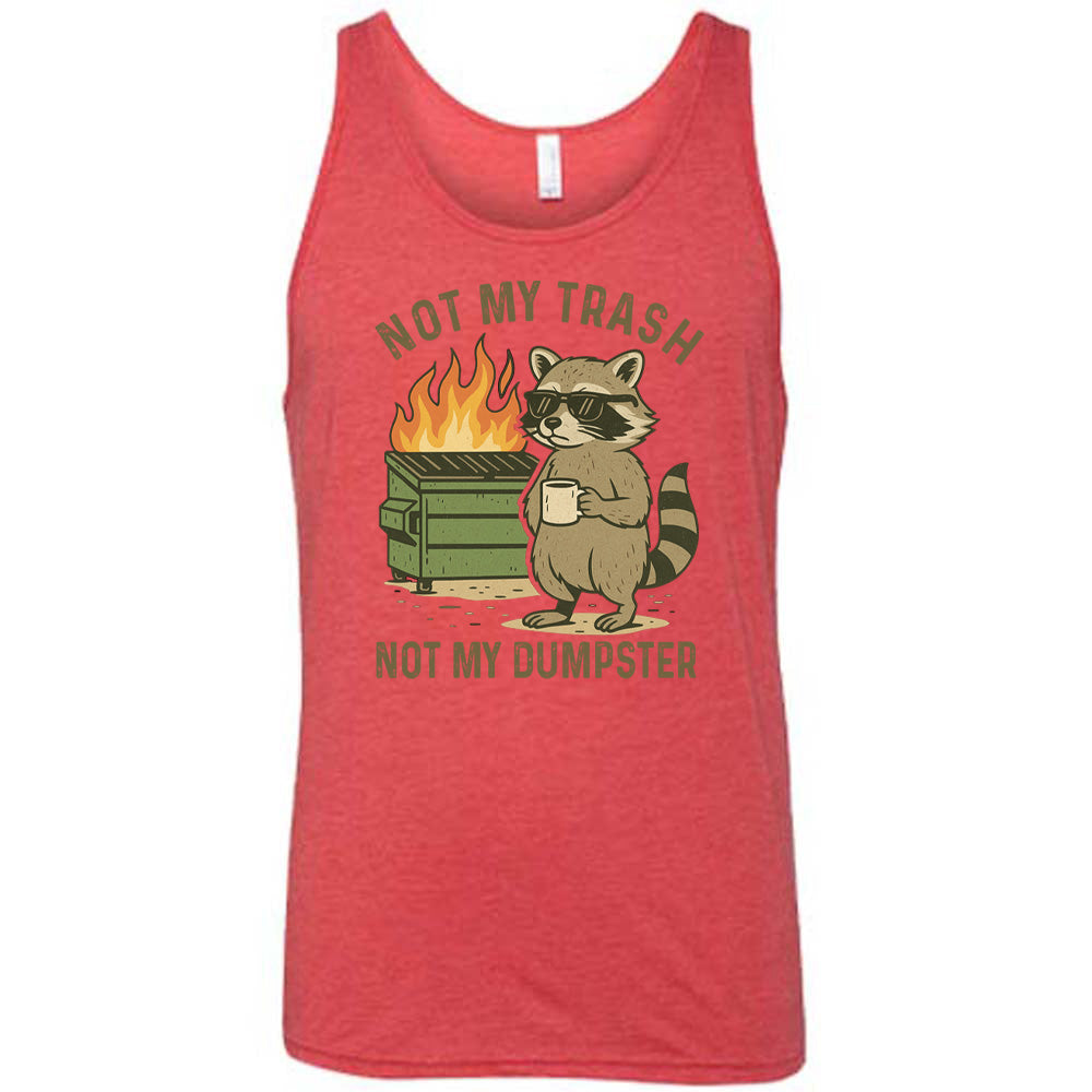 Red Unisex Tank, with wording Not My Trash Not My Dumpster, image of racoon with sunglasses and coffee as well as a dumpster that is on fire
