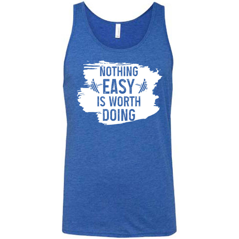 Blue Unisex Tank, with wording Nothing Easy is Worth Doing, lettering is color of shirt with barbells all over a white patch