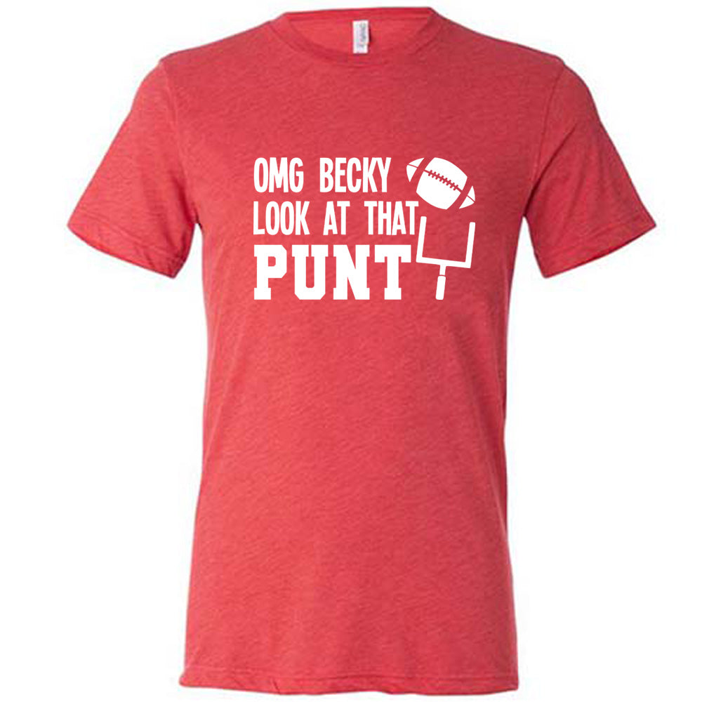Red colored shirt with football and goalpost graphic on it that says "OMG Becky Look At That Punt"
