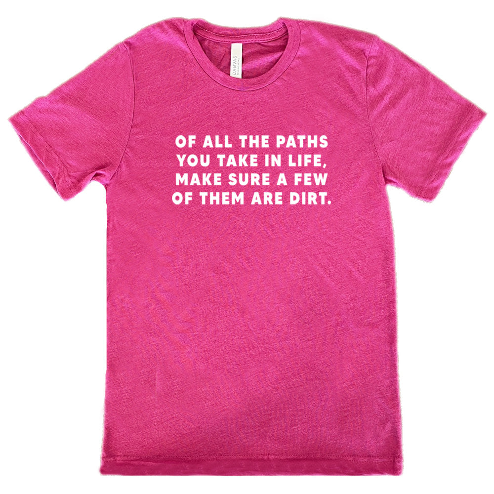 berry shirt with a forest graphic on it that says "Of All The Paths You Take In Life, Make Sure A Few Of Them Are Dirt"