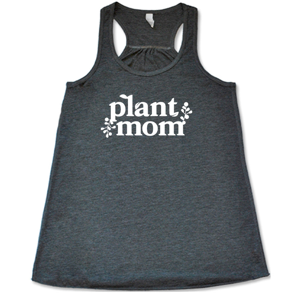 Grey colored flowy tank with a plant graphic on it that says "Plant Mom"
