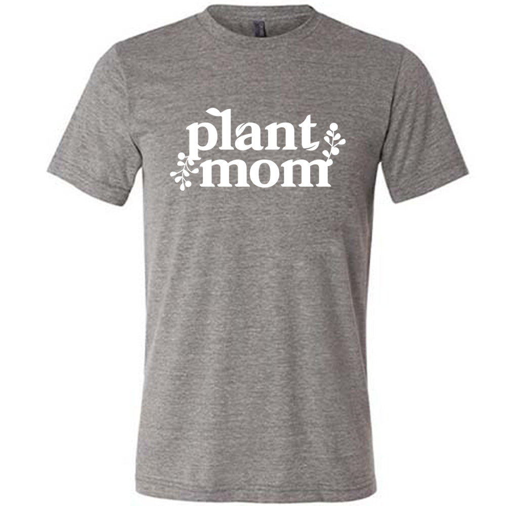 Grey colored shirt with a plant graphic on it that says "Plant Mom"