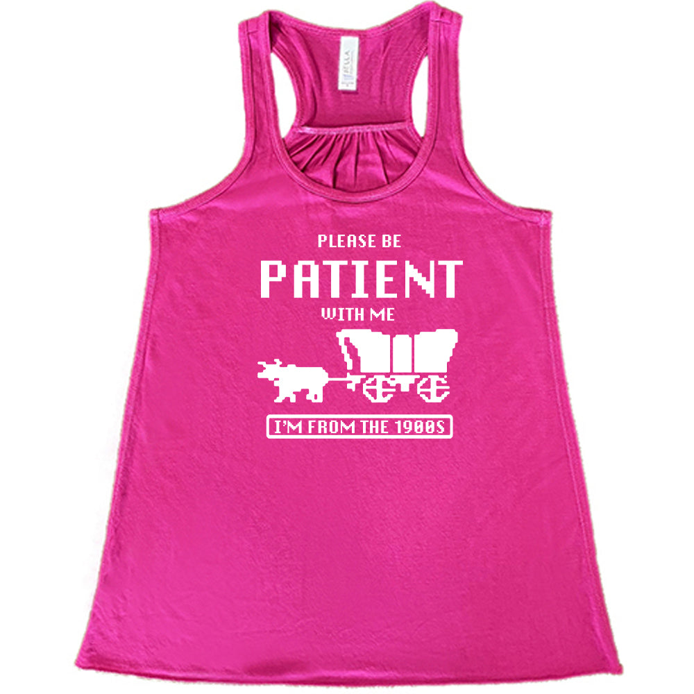 berry Please Be Patient With Me I'm From The 1900s Shirt