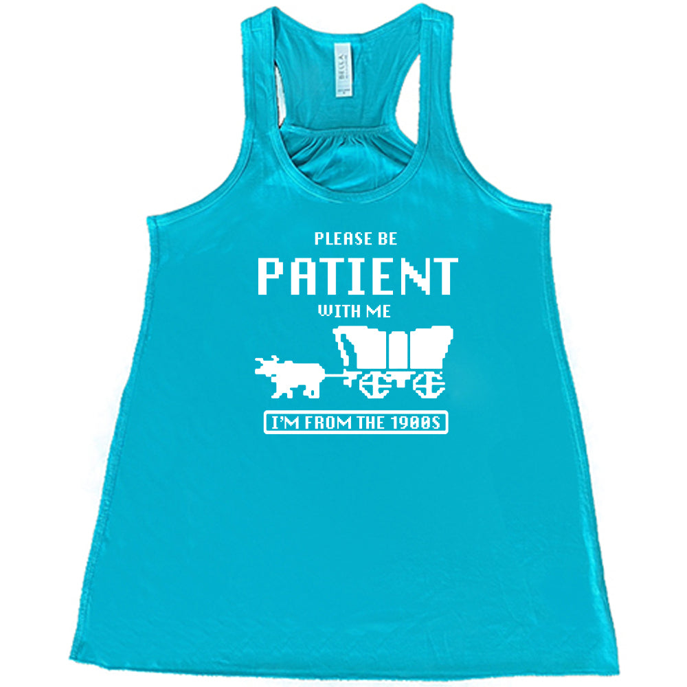 teal Please Be Patient With Me I'm From The 1900s Shirt