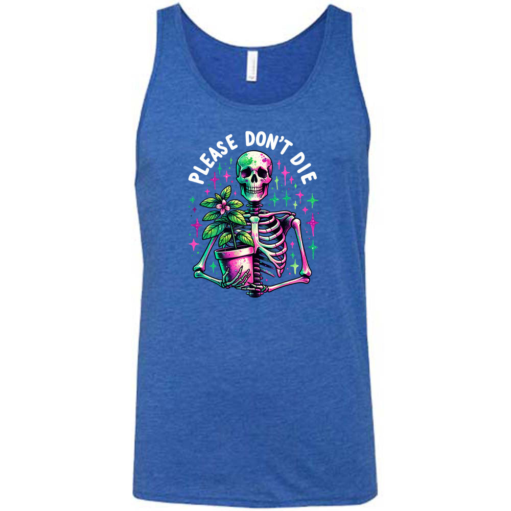 Blue colored tank with a skeleton holding a plant graphic on it that says "Please Don't Die"