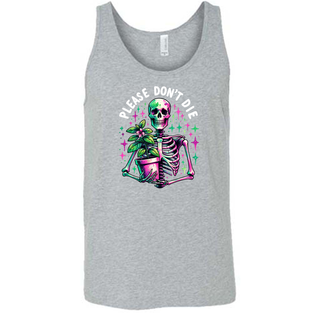 Grey colored tank with a skeleton holding a plant graphic on it that says "Please Don't Die"
