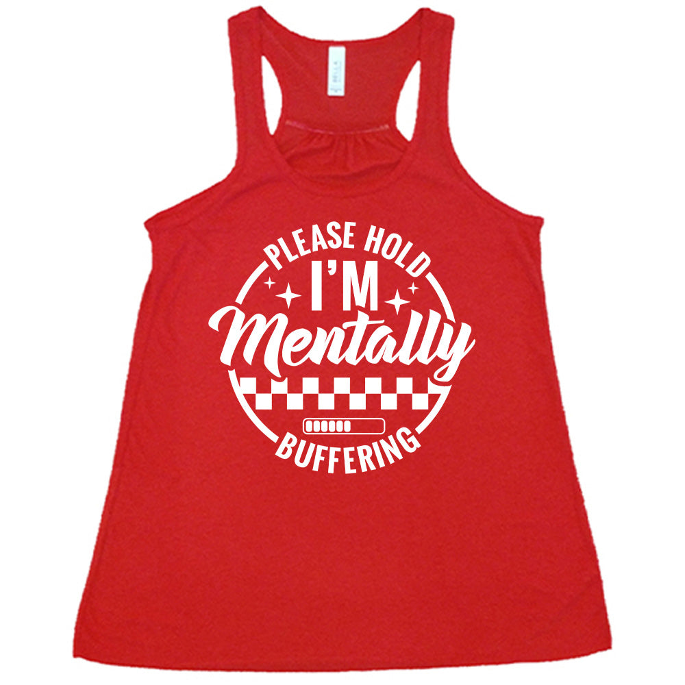 red racerback flowy tank with the words "please hold I'm mentally buffering" written on it in a circle graphic, with some of the words part of the arches, and within the circle there are two layers of checkerboard as well as a buffering bar, which is about 6 out of 10 full